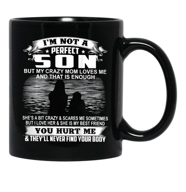 Im Not A Perfect Son But My Crazy Mom Loves Me On Back Black Coffee Mug - Black