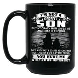 Im Not A Perfect Son But My Crazy Mom Loves Me On Back Black Coffee Mug
