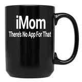 Imom There'S No App For That Black Coffee Mug - Black
