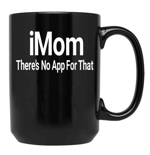 Imom There'S No App For That Black Coffee Mug - Black
