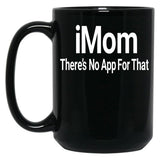 Imom There'S No App For That Black Coffee Mug