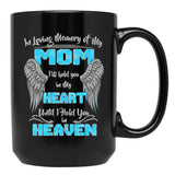 In Loving Memory Of My Mom I'Ll Hold You In My Heart Heaven Pullover Hoodie Black Coffee Mug - Black