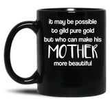 It May Be Possible To Gild Pure Gold - Mothers Day Gift Mother Quotes Mugs Black Coffee Mug