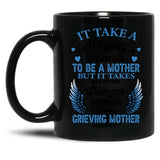 It Take A Strong Woman To Be A Mother But It Takes An Even Stronger Woman To Be A Crieving Mother  Black Coffee Mug