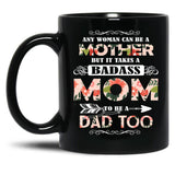 It Takes A Badass Mom To Be A Dad Too Black Coffee Mug