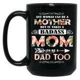 It Takes A Badass Mom To Be A Dad Too Black Coffee Mug