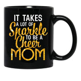 It Takes A Lot Of Sparkle To Be A Cheer Mom Black Coffee Mug - Black