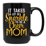 It Takes A Lot Of Sparkle To Be A Cheer Mom Black Coffee Mug - Black