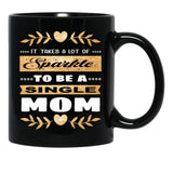 It Takes A Lot Of Sparkle To Be A Single Mom Black Coffee Mug - Black