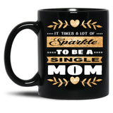 It Takes A Lot Of Sparkle To Be A Single Mom Black Coffee Mug
