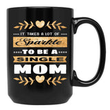 It Takes A Lot Of Sparkle To Be A Single Mom Black Coffee Mug - Black