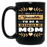 It Takes A Lot Of Sparkle To Be A Single Mom Black Coffee Mug