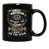 It'S Been A Long Day Without You Son And I Will Tell You All About It When I See You Again Black Coffee Mug - Black