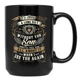 It'S Been A Long Day Without You Son And I Will Tell You All About It When I See You Again Black Coffee Mug - Black