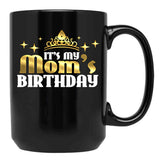 It'S My Mom'S Birthday Funny Cute Mama Gift For Mothers Black Coffee Mug - Black