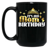 Its My Moms Birthday Funny Cute Mama For Mothers Black Coffee Mug