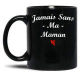 Jamais Sans Ma Maman Black Coffee Mug