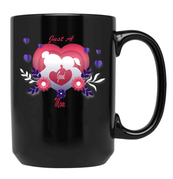 Just A Good Mom For All Moms Black Coffee Mug - Black