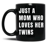 Just A Mom Who Loves Her Twins V White Black Coffee Mug