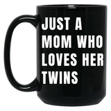 Just A Mom Who Loves Her Twins V White Black Coffee Mug